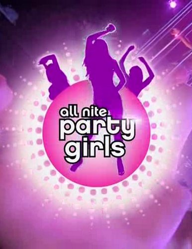 Ночь горячих девчонок / All Nite Party Girls (2009)