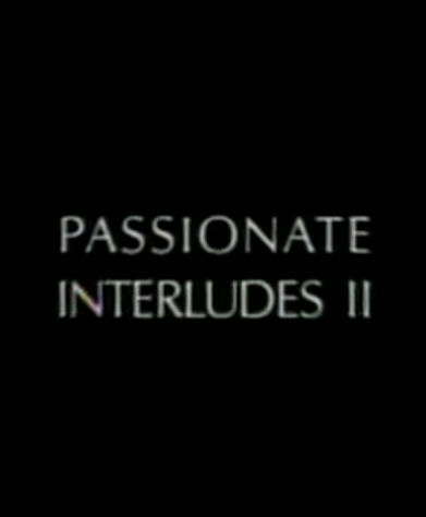 Интерлюдия Страсти 2 / Passionate Interludes 2 (1996) (1996)