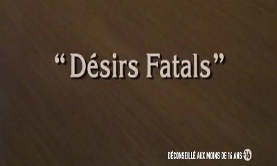 Желания нет: Желания фатальны / Desirs noirs: Desirs Fatals (1997) (1997)
