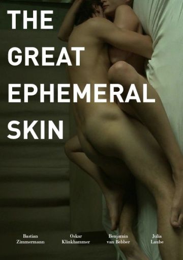 Великая эфемерная кожа / Der große vergängliche Haut-film (2012)