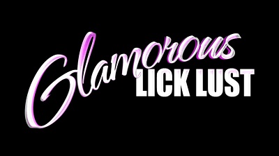 Гламурная Похоть лизать / Glamorous Lick Lust (2013) (2013)