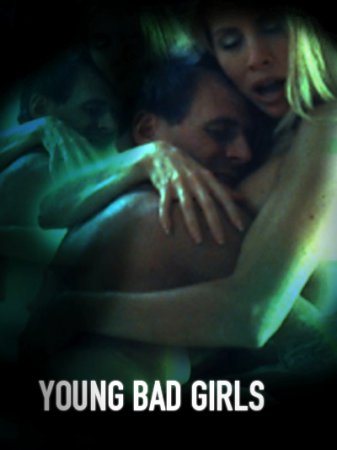 Юные плохие девочки / Young Bad Girls (2008)