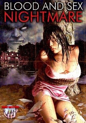 Кровавый и сексуальный кошмар / Blood and Sex Nightmare (2008)