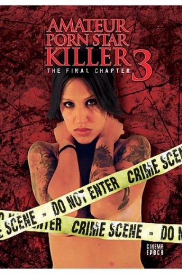 Убийца порнозвезды-любительницы 1-3 / Amateur Porn Star Killer 1-3 (2009)