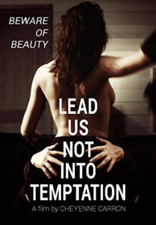 Не вводи нас в искушение / Lead us not into temptation (2011)