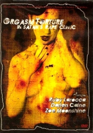 Оргазм Пытки в насильной клинике Сатаны / Orgasm Torture in Satan's Rape Clinic (2004)