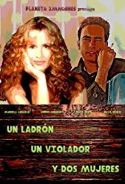 Вор, насильник и две женщины / Un ladron, un violador y dos mujeres (1991) (1991)