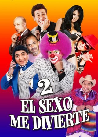 Секс развлекает меня 2 / El sexo me divierte 2 (2016)