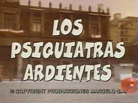 Ярые психиатры / Los psiquiatras ardientes (1988)