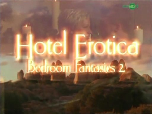 Отель Эротика - Фантазии в спальне 2 / Hotel Erotica - Bedroom Fantasies 2 (2003)