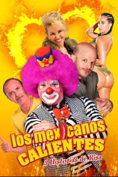 Горячие Мексиканцы / Los Mexicanos Calientes (2018) (2018)