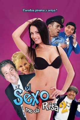 Секс заставляет меня смеяться 2 / El sexo me da risa 2 (2012)
