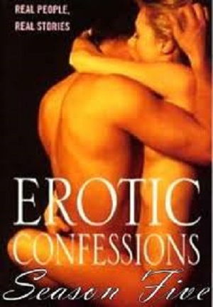 Эротические признания, 5 сезон: 1-5 эпизодов / Erotic Confessions, Season 5: Episode 1-5 (1998-1999)
