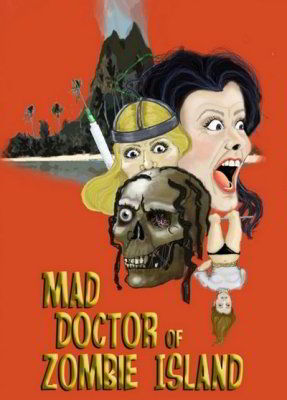 Безумный доктор с острова зомби / Mad Doctor of Zombie Island (2008)